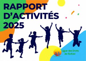 Ligue des Droits de l'Enfant Rapport d'Activités 2025